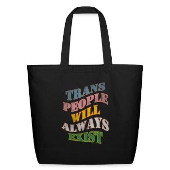 Trans people will always exist - Eco-Friendly Cotton Tote - black - Front