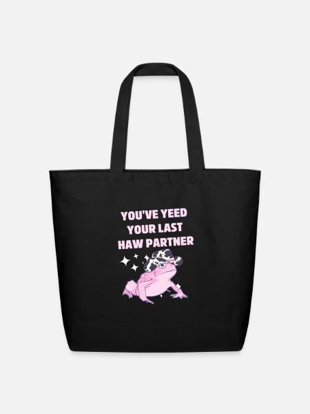 You've Yeed Your Last Haw Partner - Eco-Friendly Cotton Tote - black