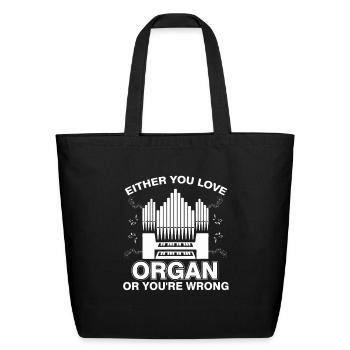 FUNNY LOVE ORGAN OR YOU'RE WRONG Pipe Music - Eco-Friendly Cotton Tote - black - Front