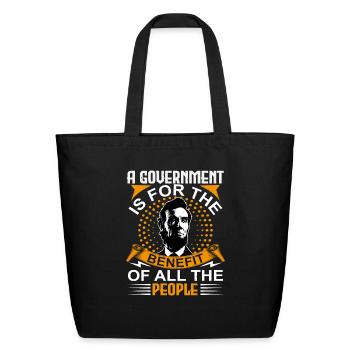 A government is for the benefit of all the people - Eco-Friendly Cotton Tote - black - Front