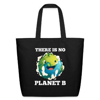 There Is No Planet B Ecologic Awareness - Eco-Friendly Cotton Tote - black - Front