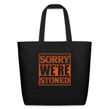 Sorry we're stoned - Eco-Friendly Cotton Tote - black - Front