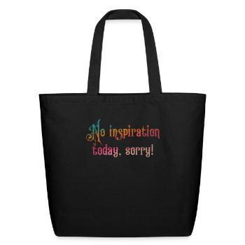 No inspiration today sorry - Eco-Friendly Cotton Tote - black - Front
