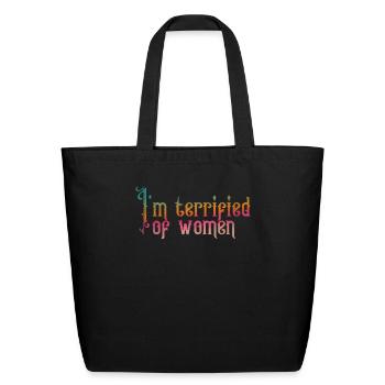 I'm terrified of women - Eco-Friendly Cotton Tote - black - Front