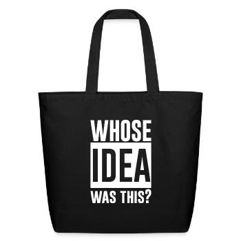 Whose Idea Was This 2 - Eco-Friendly Cotton Tote - black - Front