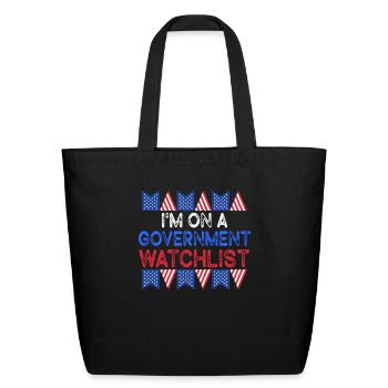 I'm On A Government Watchlist - Eco-Friendly Cotton Tote - black - Front