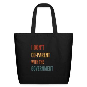 I Don't Co-parent With The Government - Eco-Friendly Cotton Tote - black - Front
