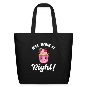 I'll Bake It Right Pastries Sweets Sourdough - Eco-Friendly Cotton Tote - black - Front