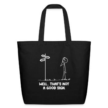 Well That's Not A Good Sign | Funny Bad Sign - Eco-Friendly Cotton Tote - black - Front