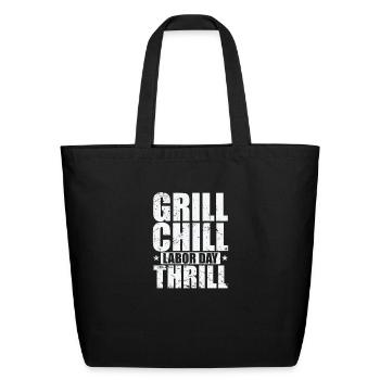 Grill Chill Labor Day Thrill - Eco-Friendly Cotton Tote - black - Front