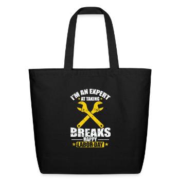 I'm an Expert at taking Breaks Labor Day - Eco-Friendly Cotton Tote - black - Front