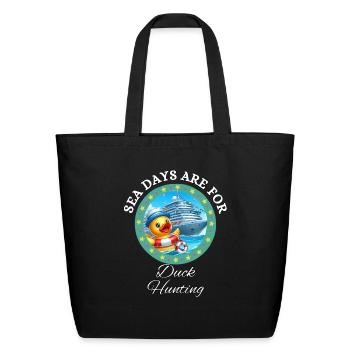 SEA DAYS ARE FOR DUCK HUNTING, CRUISING DUCKS - Eco-Friendly Cotton Tote - black - Front