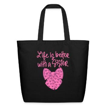 Life Is Better With A Sister - Eco-Friendly Cotton Tote - black - Front