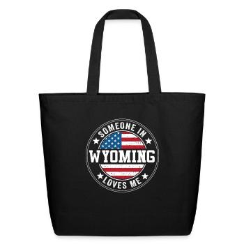 Someone In Wyoming Loves Me - Eco-Friendly Cotton Tote - black - Front