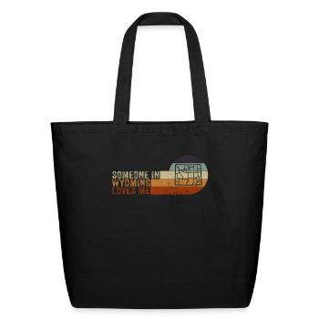 Someone In Wyoming Loves Me - Eco-Friendly Cotton Tote - black - Front