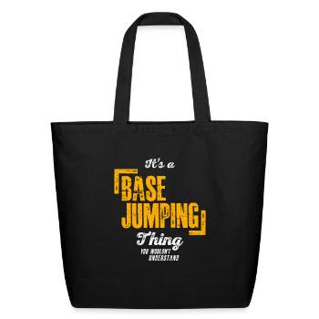 It's a Base Jumping Thing - Base Jumper - Eco-Friendly Cotton Tote - black - Front