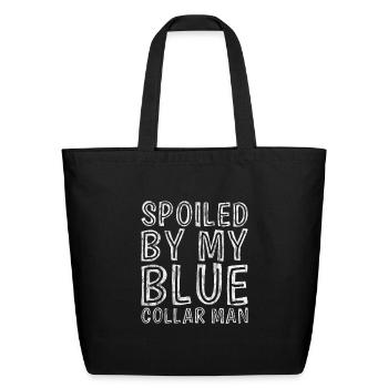 Spoiled By My Blue Collar Man 7 - Eco-Friendly Cotton Tote - black - Front