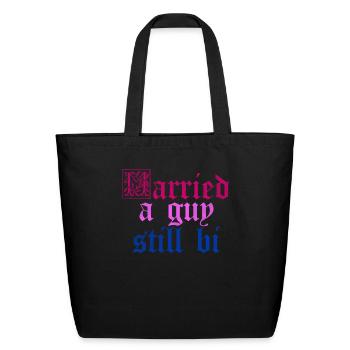 Married a guy still bi - Eco-Friendly Cotton Tote - black - Front