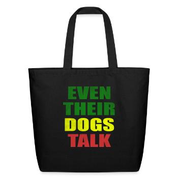 Even their dogs talk - Eco-Friendly Cotton Tote - black - Front