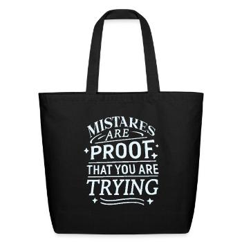 Mistakes are proof that you are trying - Eco-Friendly Cotton Tote - black - Front