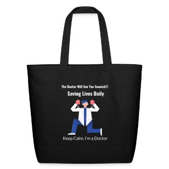 The Doctor will see you soonish. Saving life daily - Eco-Friendly Cotton Tote - black - Front