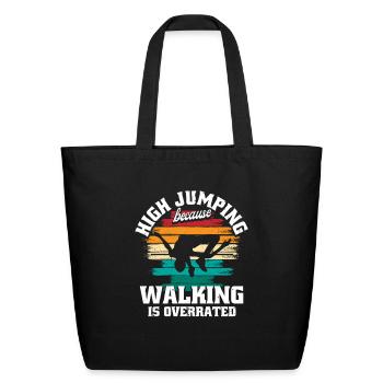 High Jump Walking Is Overrated - Eco-Friendly Cotton Tote - black - Front