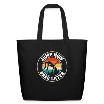 High Jump Jump Now Brag Later - Eco-Friendly Cotton Tote - black - Front