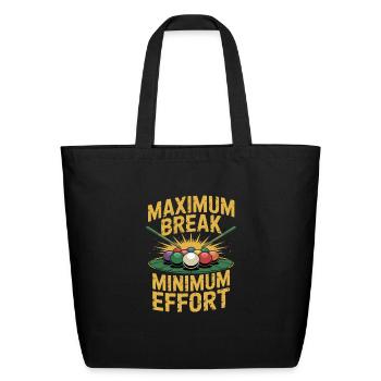 Maximum Break Minimum Effort Snooker - Eco-Friendly Cotton Tote - black - Front
