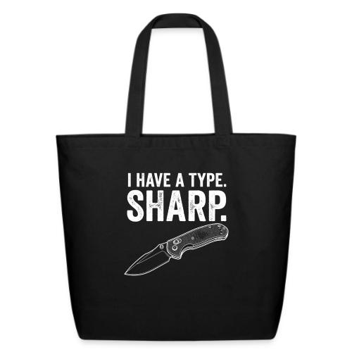 I Have a Type. Sharp. Funny EDC Knife Collector - Eco-Friendly Cotton Tote