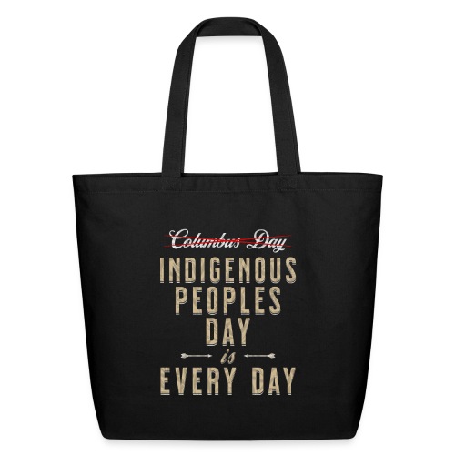 Indigenous Peoples Day is Every Day - Eco-Friendly Cotton Tote