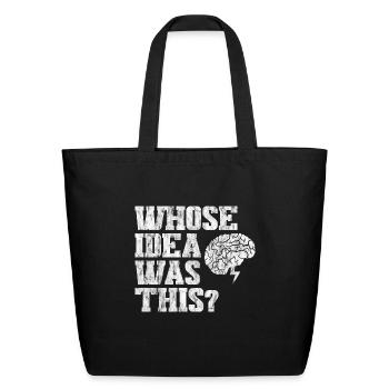Whose Idea Was This 3 - Eco-Friendly Cotton Tote - black - Front