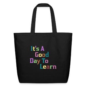 It s A Good Day To Learn - Eco-Friendly Cotton Tote - black - Front