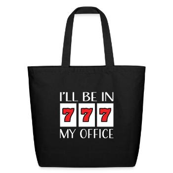 Casino Gambler I'll Be In My Office - Eco-Friendly Cotton Tote - black - Front