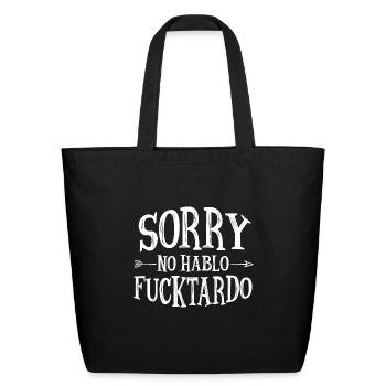Sorry No Hablo Fucktardo - Eco-Friendly Cotton Tote - black - Front