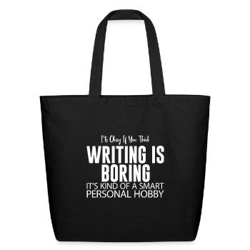 It's Okay If You Think Writing Is Boring - Eco-Friendly Cotton Tote - black - Front