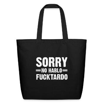 Sorry No Hablo Fucktardo - Eco-Friendly Cotton Tote - black - Front