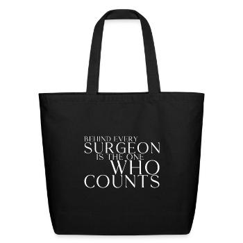 Behind Every Surgeon Is The One Who Counts 3 - Eco-Friendly Cotton Tote - black - Front