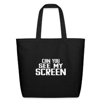 Can You See My Screen 6 - Eco-Friendly Cotton Tote - black - Front