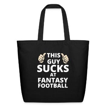 Funny Fantasy football, This guy sucks at fantasy - Eco-Friendly Cotton Tote - black - Front