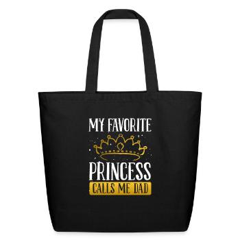 My Favorite Princess Calls Me Dad - Funny Loving - Eco-Friendly Cotton Tote - black - Front