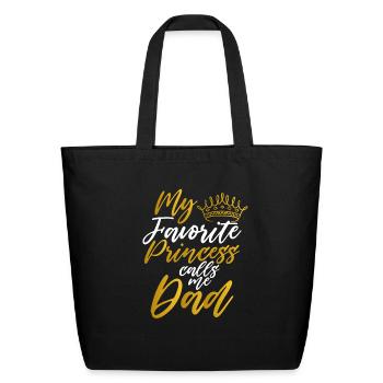 My Favorite Princess Calls Me Dad - Funny Loving - Eco-Friendly Cotton Tote - black - Front