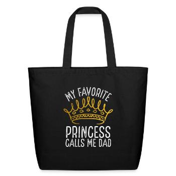 My Favorite Princess Calls Me Dad - Funny Loving - Eco-Friendly Cotton Tote - black - Front
