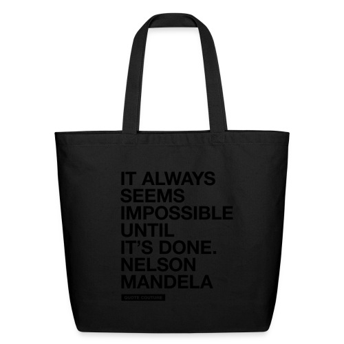 It always seems impossible (men -- bags -- big) - Eco-Friendly Cotton Tote