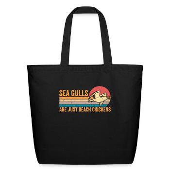 Funny Seagull Sea Gull Are Just Beach Chickens - Eco-Friendly Cotton Tote - black - Front