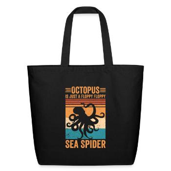 Funny Octopus Is Just A Floppy Floppy Sea Spider - Eco-Friendly Cotton Tote - black - Front