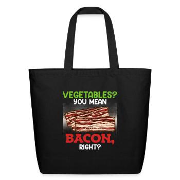 Anti Vegan VEGETABLES? YOU MEAN BACON, RIGHT? - Eco-Friendly Cotton Tote - black - Front