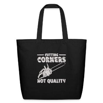 Cutting corners, not quality - Chainsaw - Eco-Friendly Cotton Tote - black - Front