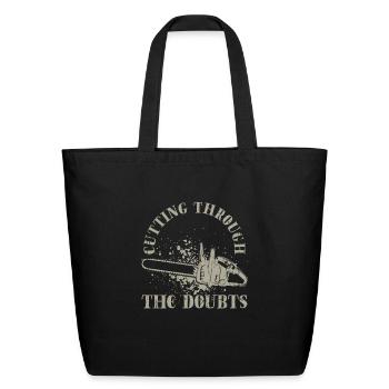 Cutting through the doubts - Chainsaw - Eco-Friendly Cotton Tote - black - Front