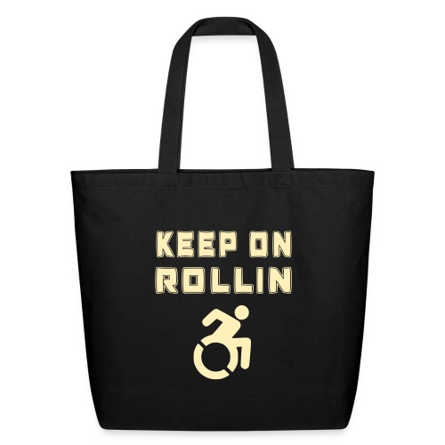 I keep on rollin with my wheelchair - Eco-Friendly Cotton Tote