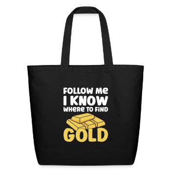 Gold Digging Gold Mining Gold Panning Gold Mine - Eco-Friendly Cotton Tote - black - Front